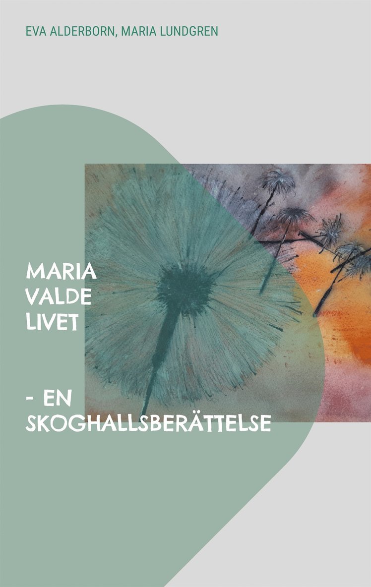 Eva Alderborn, Maria Lundgren - Maria valde livet: en Skoghallsberättelse, E-bok
