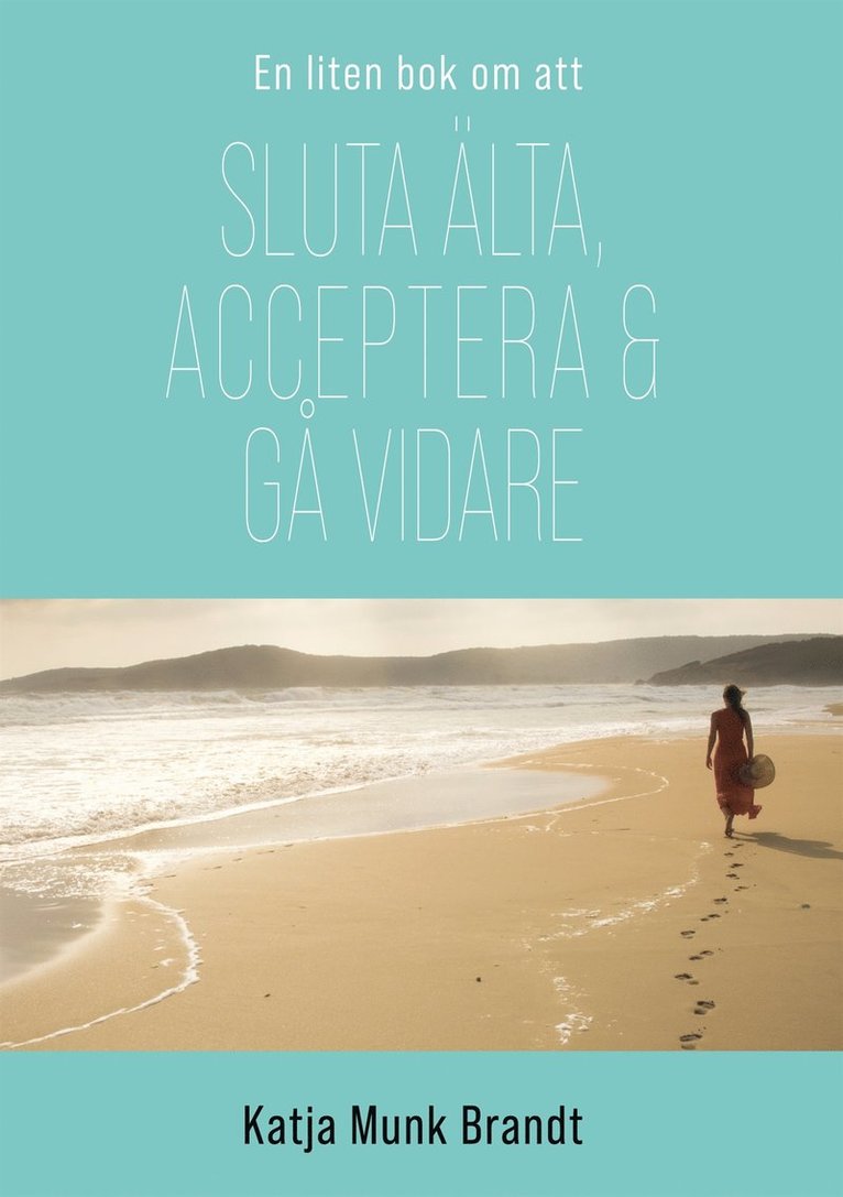 Katja Munk Brandt - Sluta älta, acceptera och gå vidare, E-bok