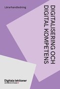Digitalisering och digital kompetens : l�rarhandledning