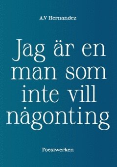 A.V. Hernandez - Jag är en man som inte vill någonting, Häftad