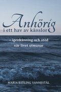 Anhrig i ett hav av knslor : igenknning och std nr livet utmanar