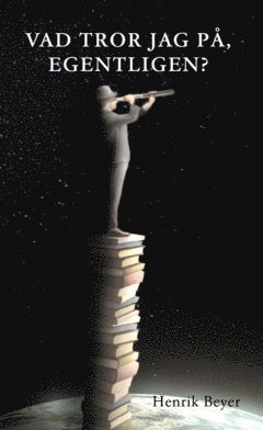 Beyer Henrik - Vad tror jag på, egentligen?, Häftad