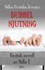 Nilla T - Dubbel Njutning - Erotisk novell, E-bok