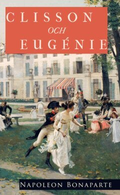 Napoleon Bonaparte - Clisson och Eugénie, E-bok