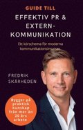 Guide till effektiv PR och externkommunikation : ett körschema för moderna kommunikationsinsatser