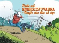 Palle och Energitjuvarna : varf�r elen blev s� dyr