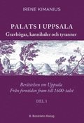 Palats i Uppsala : gravhgar, kannibaler och tyranner