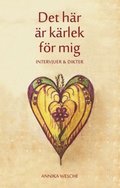 Det h�r �r k�rlek f�r mig :  intervjuer & dikter