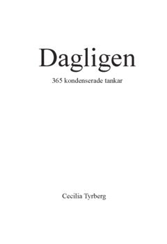 Cecilia Tyrberg Dagligen : 365 kondenserade tankar