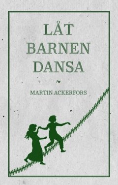 Martin Ackerfors Låt barnen dansa