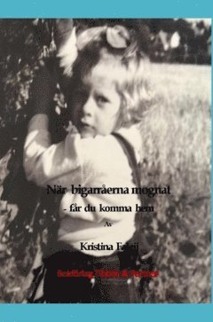 Kristina Faleij När bigarråerna mognat får du komma hem