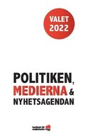 Valet 2022: Politiken, medierna och nyhetsagendan