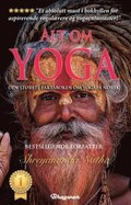 Alt om yoga : den strste faktaboken om yoga p norsk! : les alt om yoga, kundalini, meditasjon, yoga-filosofi, chakraen og mye mer