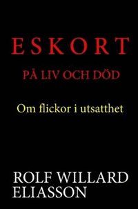 Eskort på liv och död : om flickor i utsatthet