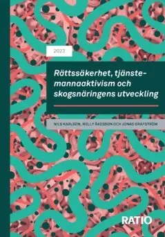 Nils Karlson, Nelly Åkesson, Jonas Grafström - Rättssäkerhet, tjänstemannaaktivism och skogsnäringens utveckling, Häftad