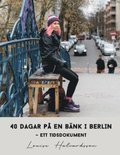 40 dagar p en bnk i Berlin : ett tidsdokument