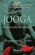 Hatha-jooga - Kehoni on temppelini : Yinjoogan ja modernin joogan historia: jooga, pranayamat, mudrat, bandhat, joogan historia ja joogan filosofia!