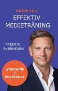 Guide till effektiv medieträning : Workshop i bokformat