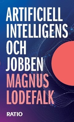Magnus Lodefalk - Artificiell intelligens och jobben, Häftad