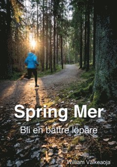 Spring mer : bli en b&auml;ttre l&ouml;pare
