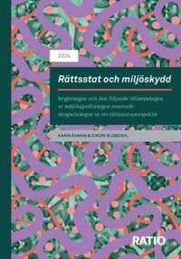 Rttsstat och miljskydd : Regleringen och den fljande tillmpningen av miljlagstiftningen avseende skogsnringen ur ett rttsstatsperspektiv