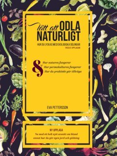 Eva Pettersson - Lätt att odla naturligt : hur du lyckas med ekologisk odling, E-bok