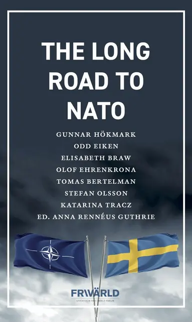 Stefan Olsson, Tomas Bertelman, Olof Ehrenkrona, Elisabeth Braw, Odd Eiken, Katarina Tracz, Gunnar Hökmark - The long road to NATO, Häftad