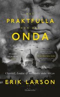 Det praktfulla & det onda : Churchill, London & motståndet under Blitzen