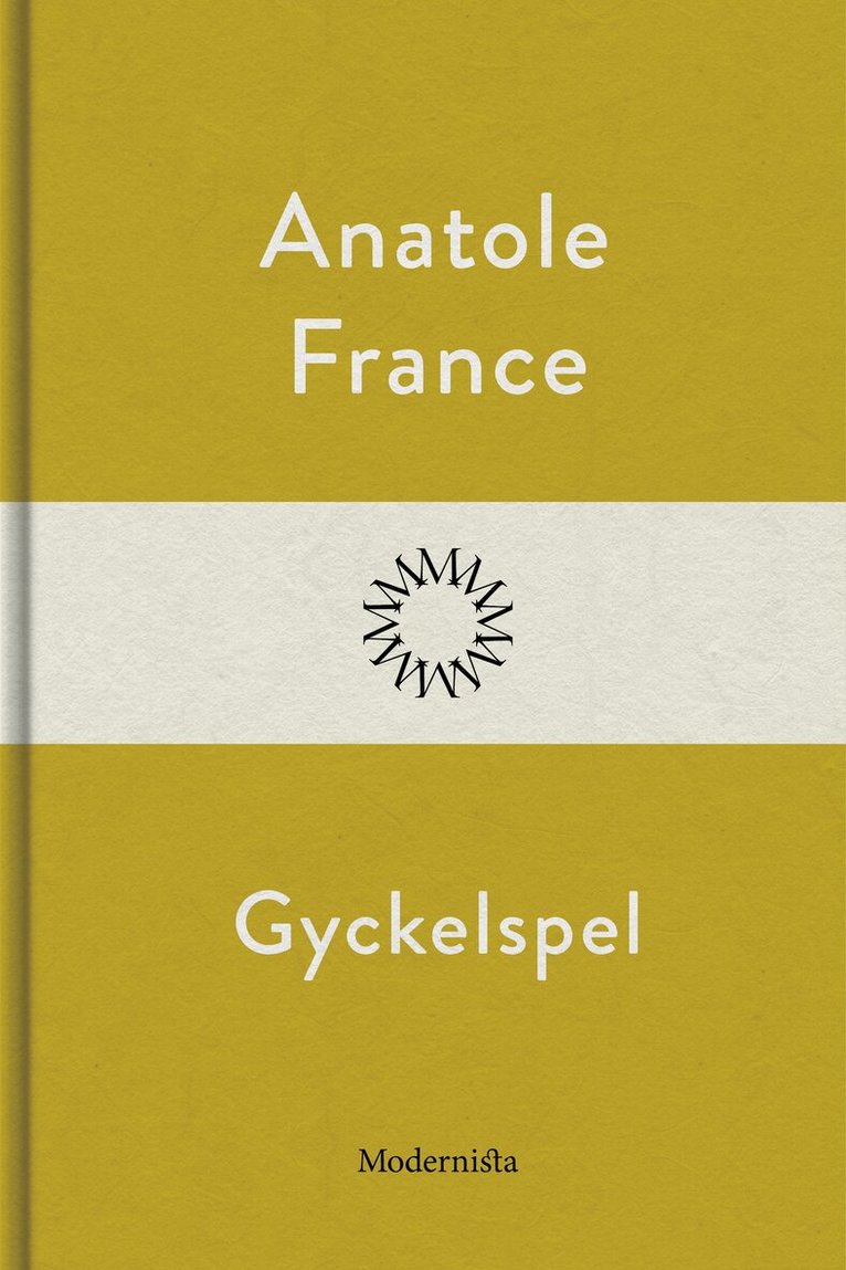 Anatole France - Gyckelspel, E-bok