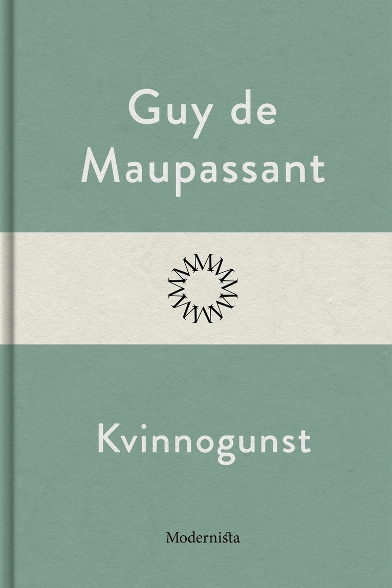 Guy de Maupassant - Kvinnogunst, E-bok