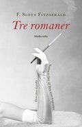 Tre romaner. Den store Gatsby ; Natten är ljuv ; Den siste magnaten