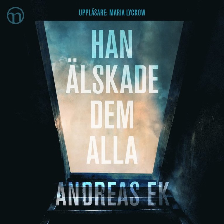 Andreas Ek - Han älskade dem alla, Ljudbok