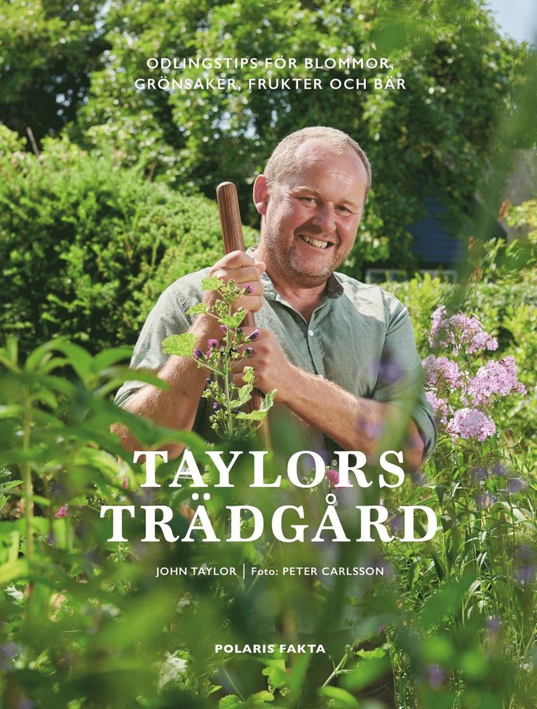 John Taylor - Taylors trädgård : Odlingstips för blommor, grönsaker, frukter och bär, E-bok