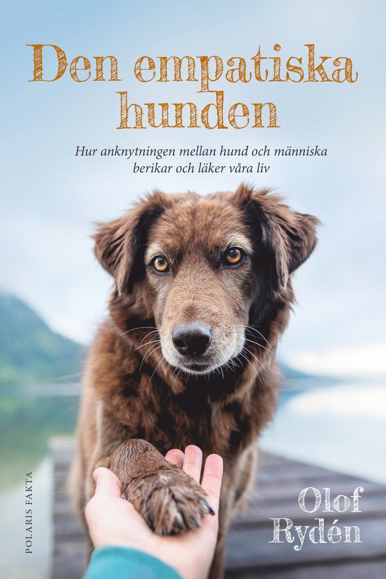 Olof Rydén - Den empatiska hunden : hur anknytningen mellan hund och människa berikar och läker våra liv, E-bok