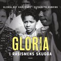 Gloria : i rasismens skugga