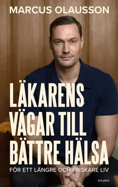 Marcus Olausson - Läkarens vägar till bättre hälsa, Inbunden