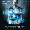 Hundra in i d�den : en polischefs ber�ttelse om ett ursp�rat g�ngv�ld