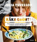 Käka grönt! : Tuvessonskans ultimata guide till skåpmat, brödmat, plåtmat och annat gott