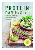 Proteinmanifestet : m�ttnad, muskler och metabolism