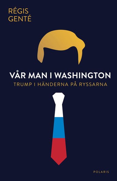 Vår man i Washington : Trump i händerna på ryssarna