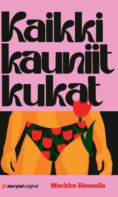 Markku Haussila - Kaikki kauniit kukat, Inbunden
