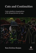 Cuts and continuities : caste-subaltern imaginations of the Bengal famine of 1943
