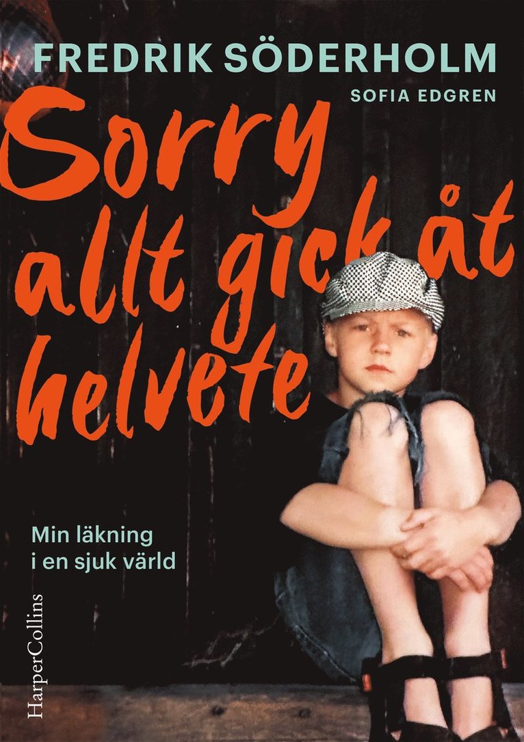 Fredrik Söderholm - Sorry, allt gick åt helvete: Min läkning i en sjuk värld, E-bok