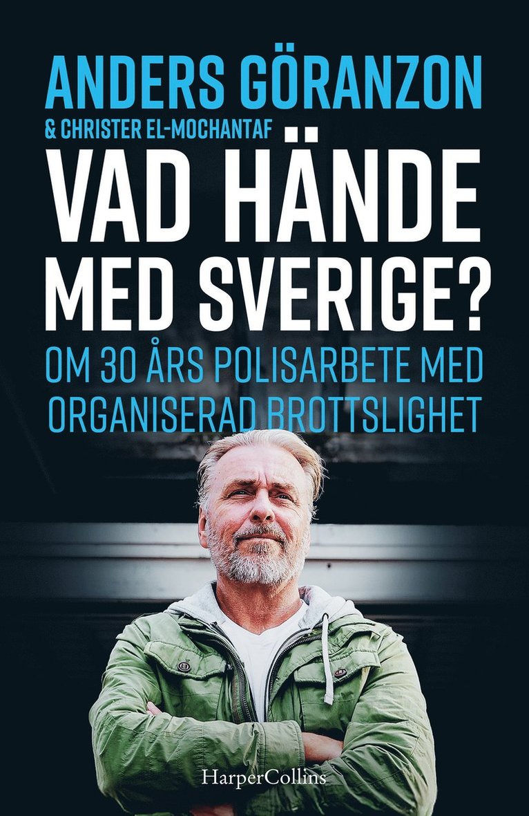 Anders Göranzon - Vad hände med Sverige? : om 30 års polisarbete med organiserad brottslighet, E-bok