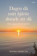 Dagen d mitt hjrta slutade att sl : om vgen till ett helt liv