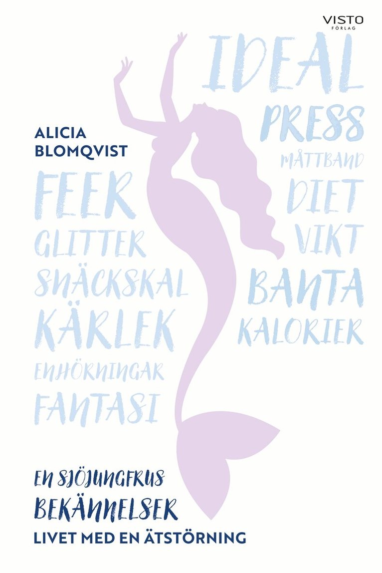 Alicia Blomqvist - En sjöjungfrus bekännelser : livet med en ätstörning, E-bok