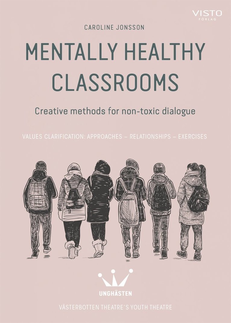 Caroline Jonsson - Mentally healthy classrooms : Creative methods for non-toxic dialogue, E-bok