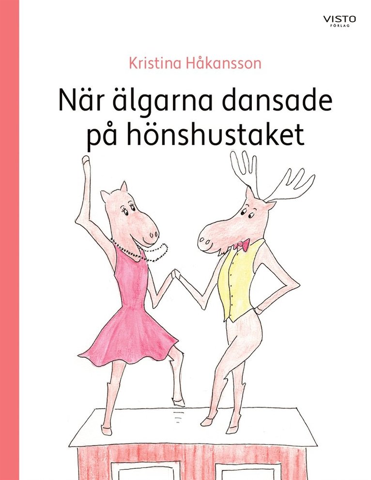 Kristina Håkansson - När älgarna dansade på hönshustaket, E-bok