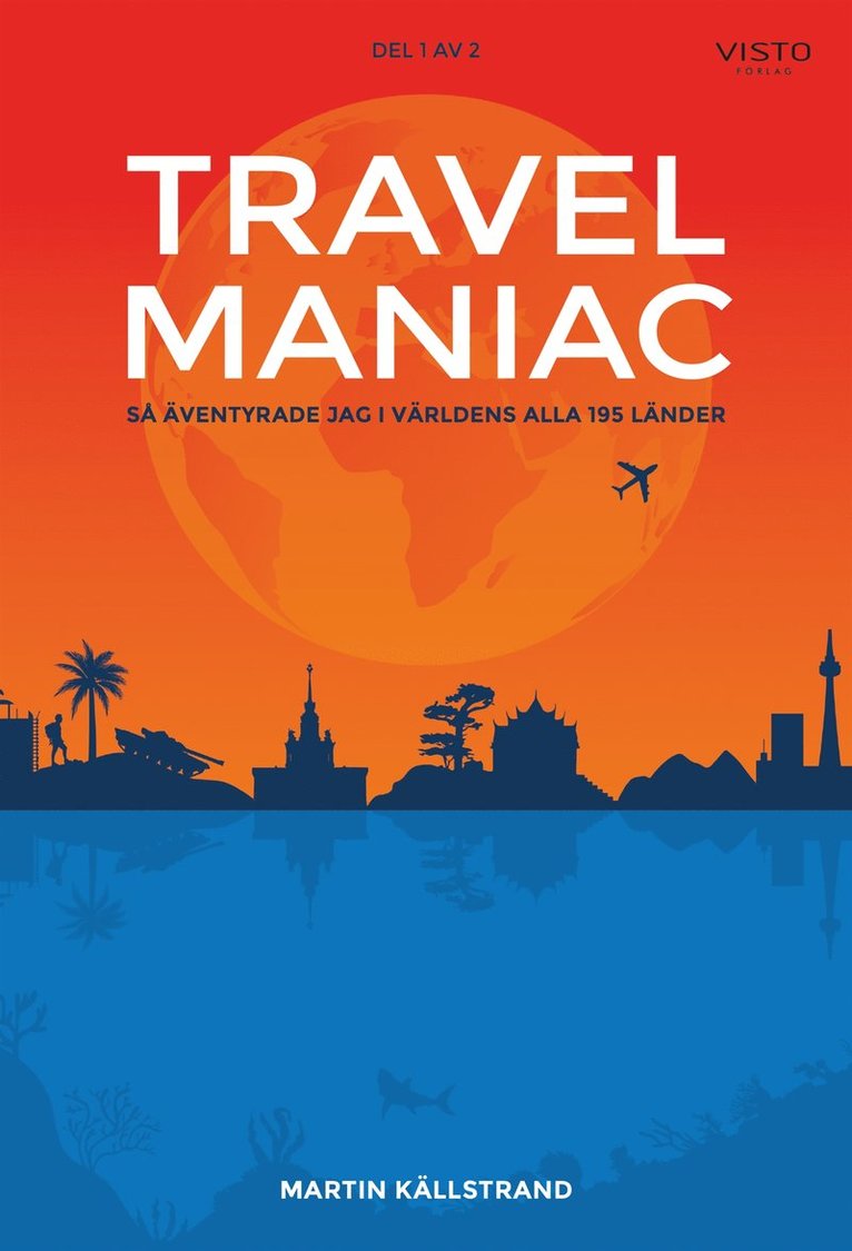 Martin Källstrand - Travelmaniac : så äventyrade jag i världens alla 195 länder, E-bok