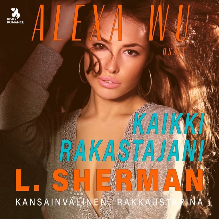 L. Sherman - Alexa Wu 1: Kaikki rakastajani, Ljudbok